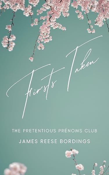 Cover of Firsts Taken: The Pretentious Prénoms Club by James Reese Bordings