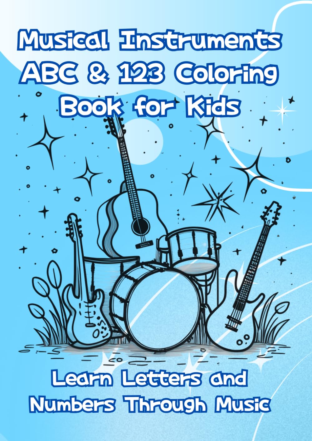 Musical Instruments ABC & 123 Coloring Book for Kids: Learn Letters and Numbers Through Music (Happy Learning Coloring Series)