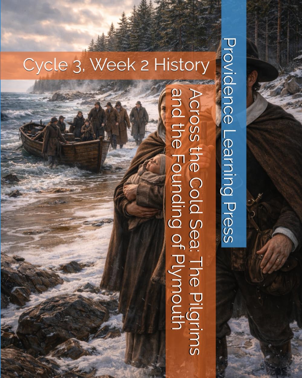 Across the Cold Sea: The Pilgrims and the Founding of Plymouth: Cycle 3, Week 2 History (Cycle 3 History)