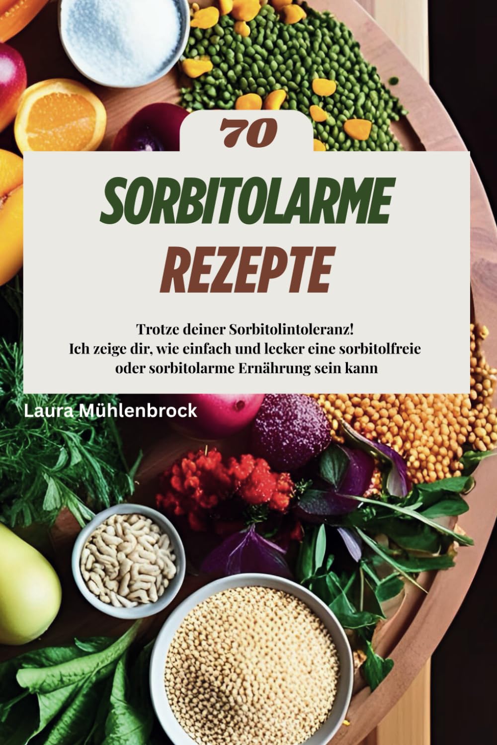Sorbitolarme Ernährung: 70 Rezepte bei Sorbitintoleranz