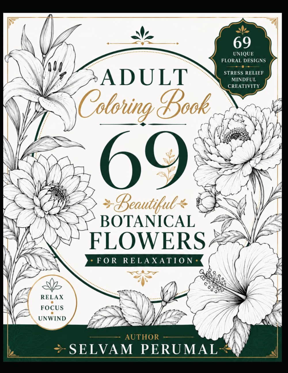 Adult Coloring Book: 69 Beautiful Botanical Flowers for Relaxation