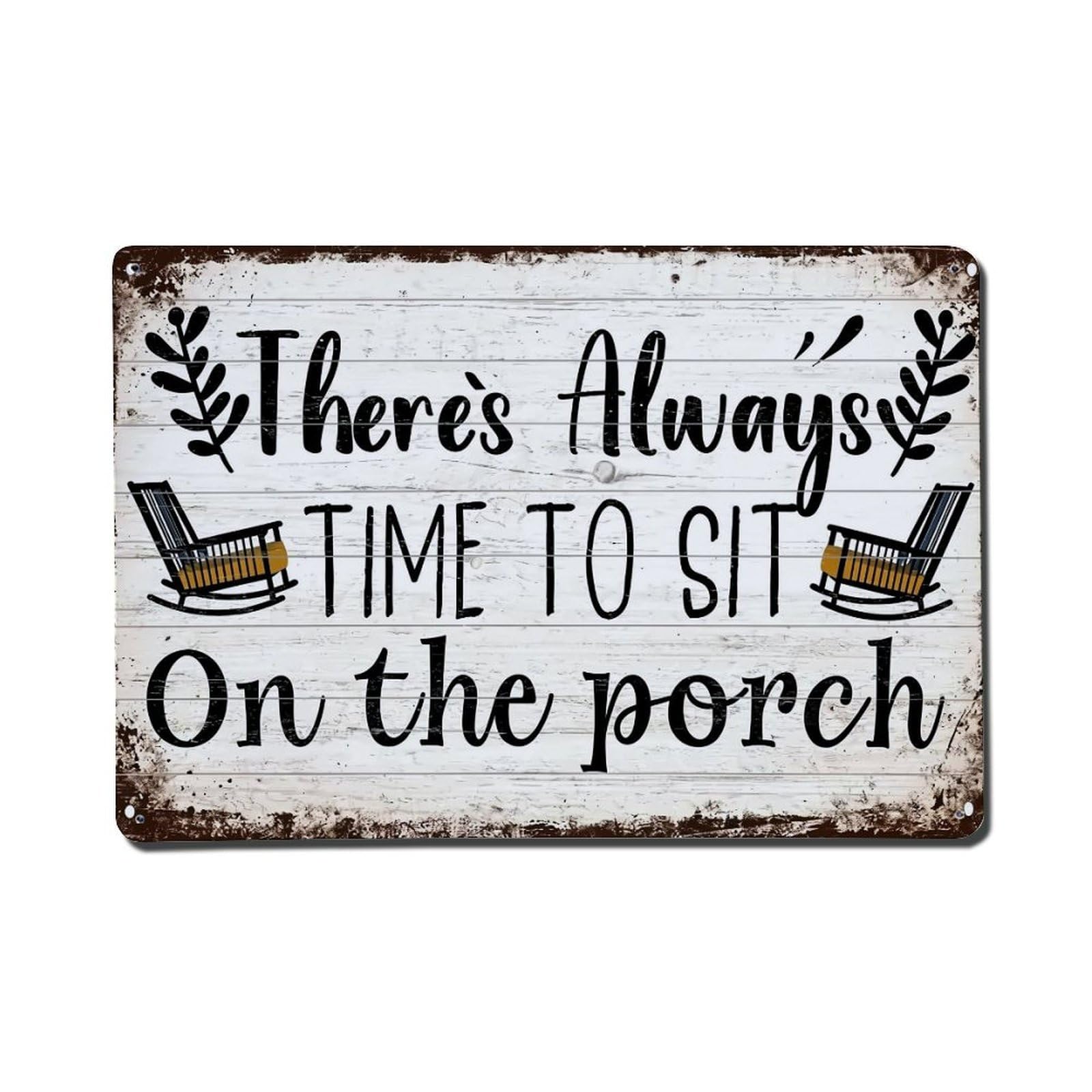 There's Always Time To Sit On The Porch Retro Metal Tin Sign, Vintage Decor Art Poster for Bar, Home, Man Cave, Kitchen, Laundry Room Gift 8x12Inch