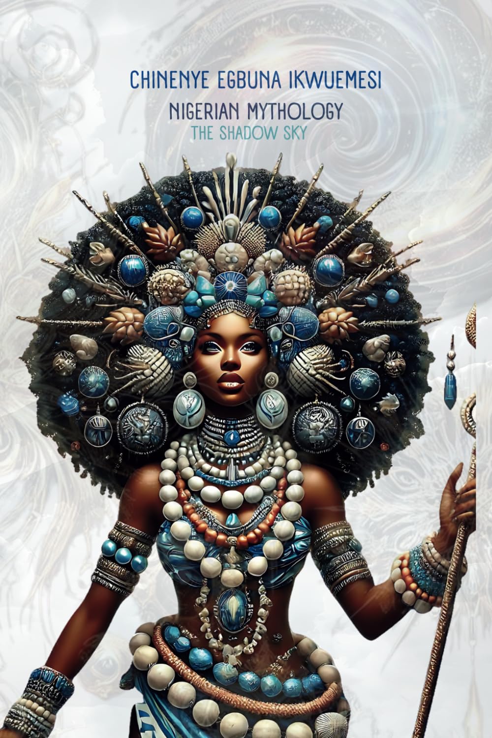 Nigerian Mythology: The Shadow Sky: The Igbo, Yoruba, Hausa and Efik Mythologies of Nigeria (The Africa Mythology Series)