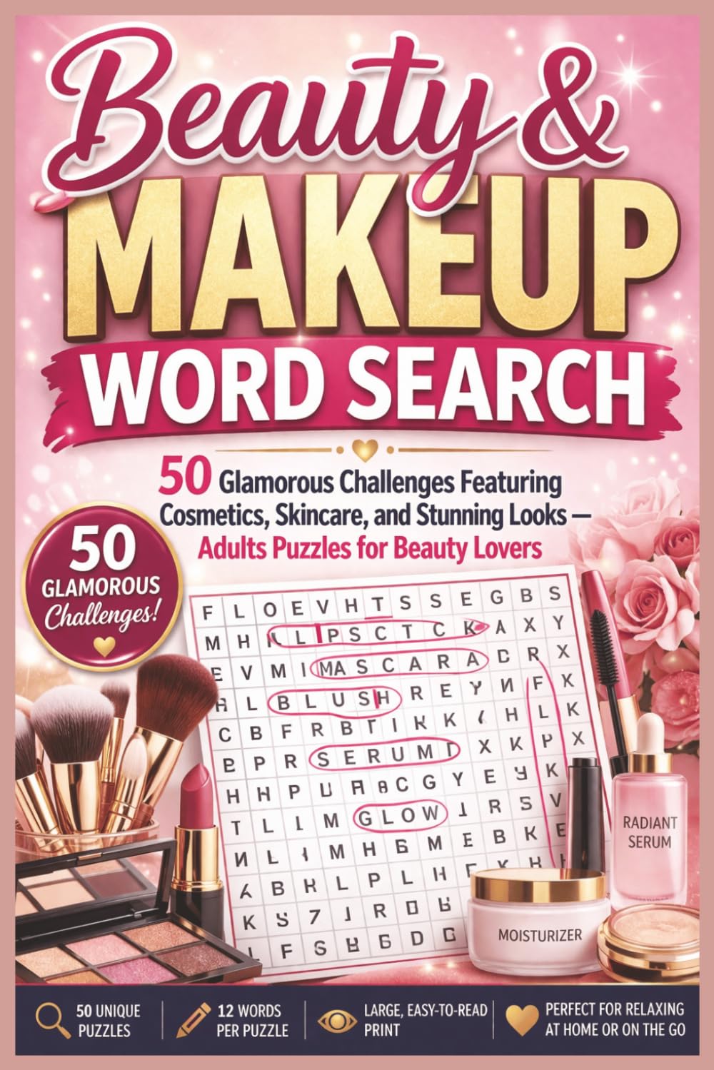Beauty & Makeup Word Search: 50 Glamorous Challenges Featuring Cosmetics, Skincare, and Stunning Looks — Adults Puzzles for Beauty Lovers (Word search books collection)
