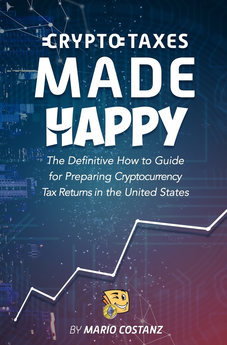 Crypto Taxes Made Happy: The Definitive How-To Guide For Preparing Cryptocurrency  Tax Returns In The United States : Csaba, Galfi, Costanz, Mario: Amazon.sg:  Books