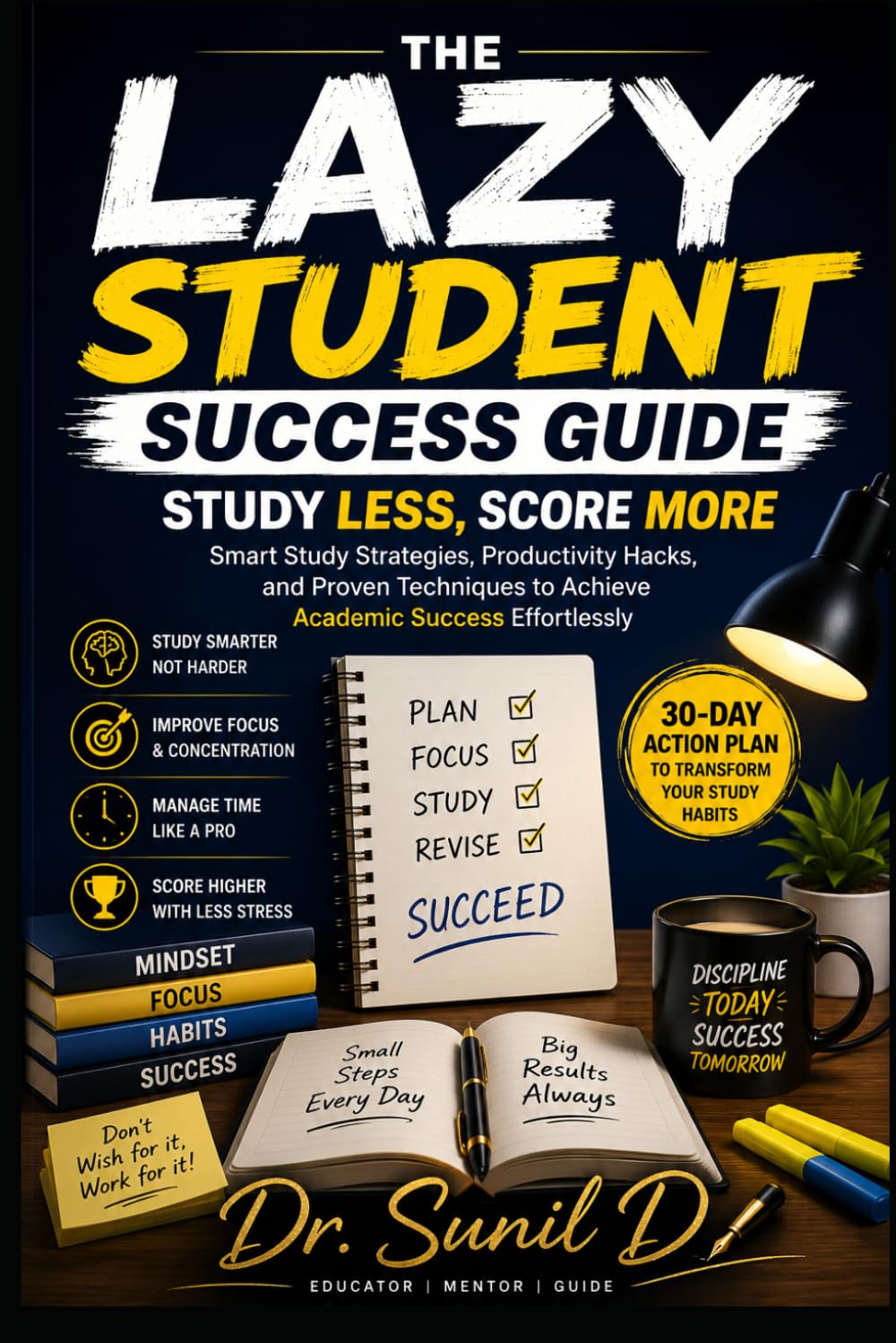 The Lazy Student Success Guide: Study Less, Score More