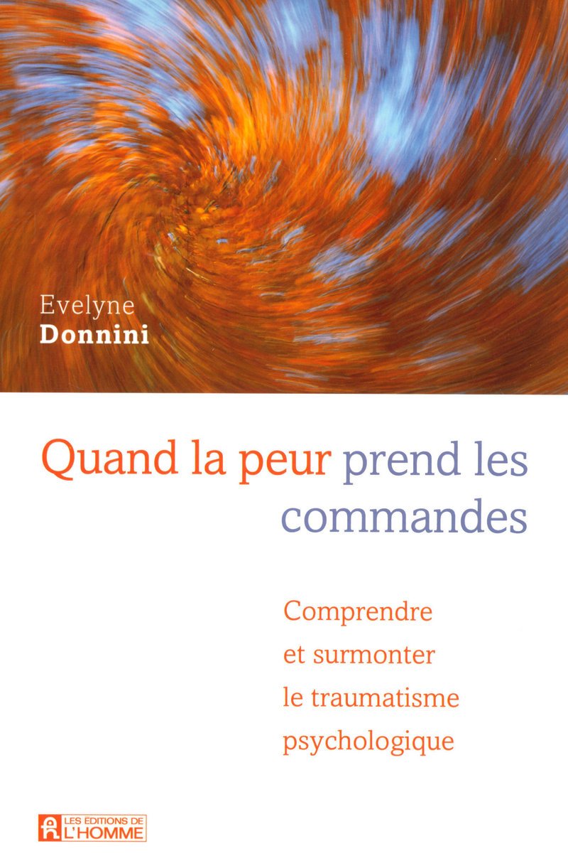 Quand la peur prend les commandes: comprendre et surmonter le traumatisme psychologique