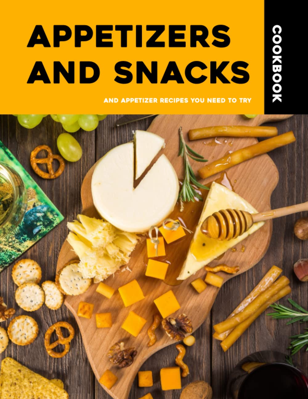 Appetizers and Snacks: Snack and Appetizer Recipes You Need to Try