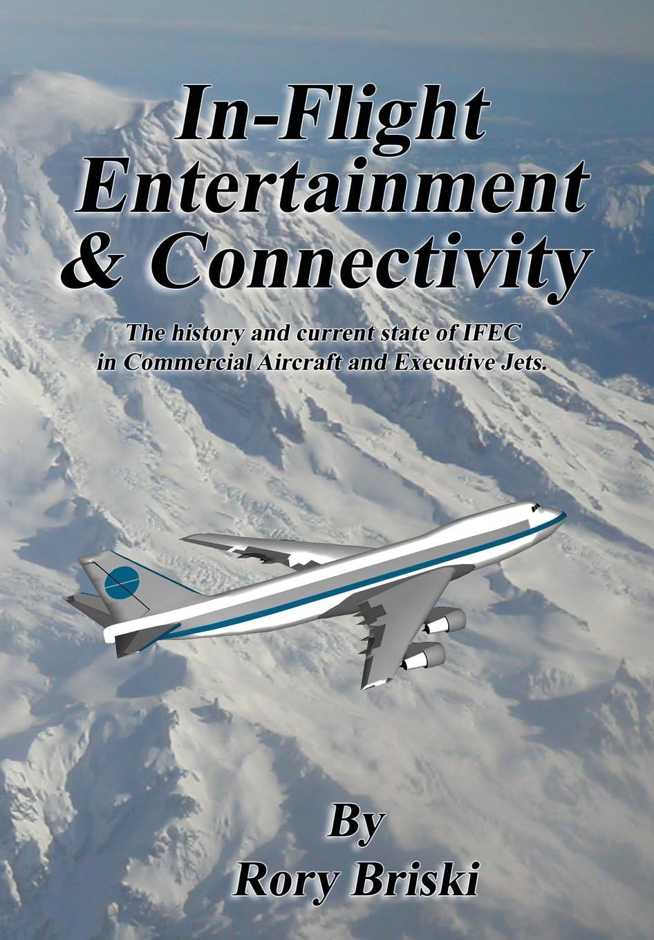 In-Flight Entertainment & Connectivity: The history and current state of IFEC in Commercial Aircraft and Executive Jets. Paperback – December 24, 2014