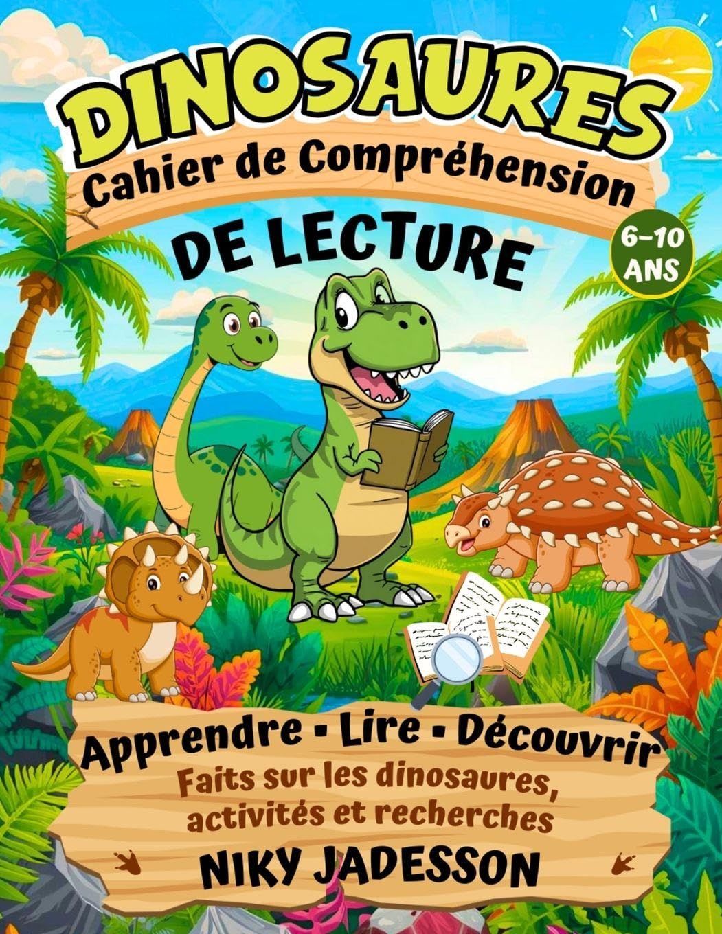 Dinosaures Cahier de Compréhension de Lecture: Apprendre, lire et découvrir les dinosaures grâce à des activités pratiques et des recherches guidées ... la compréhension de lecture pas à pas.