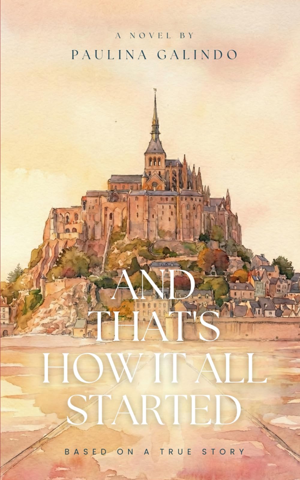And That's How It All Started: Book 1 of the series Three Lives in France