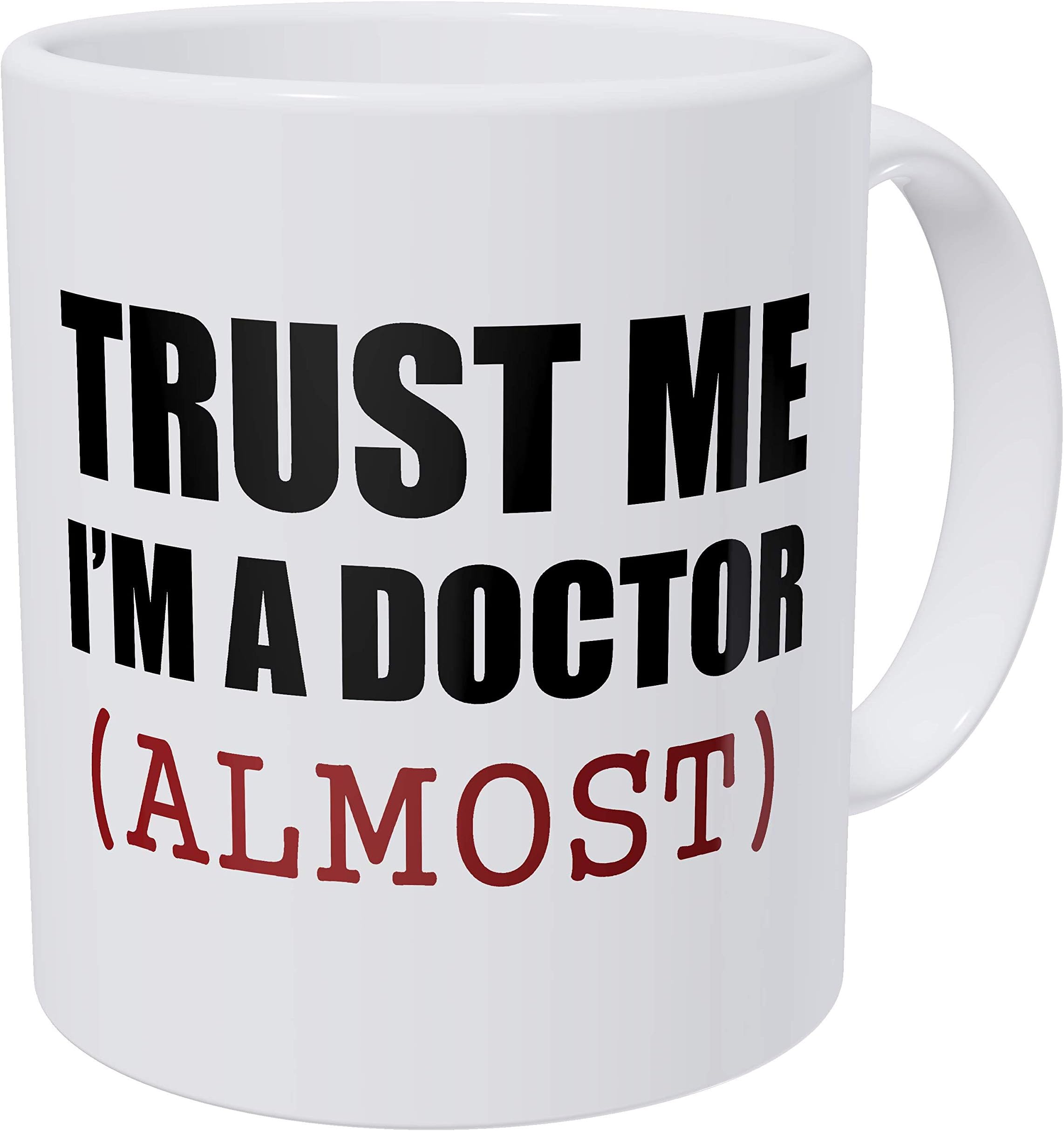 Wampumtuk Trust Me. I'm Almost A Doctor. Funny Coffee Mug 11 Ounces Inspirational And Motivational