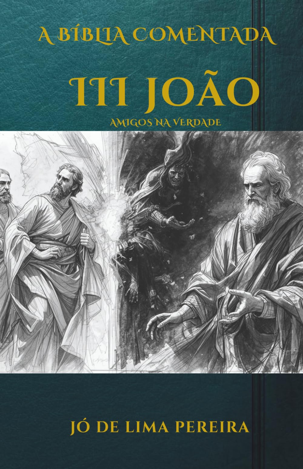 A Bíblia Comentada: III Epístola de João: Amigos na Verdade (BÍBLIA COMENTADA - VERSÍCULO POR VERSÍCULO) (Portuguese Edition)