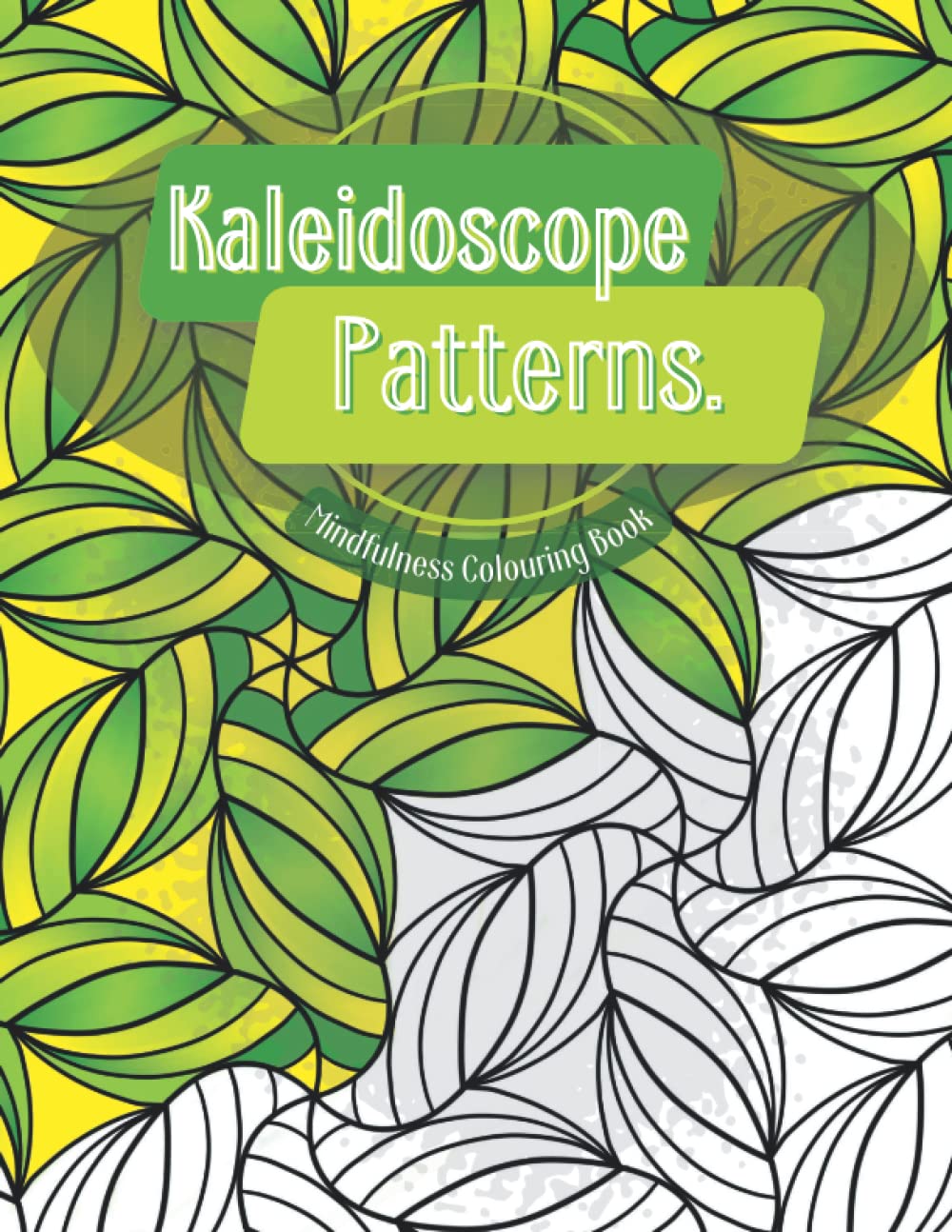 Mindfulness Kaleidoscope Colouring Book: 100 unique hand drawn pages | Adult colouring Book For Mindful People | Stress Relieving Designs.: Adult Colouring Book