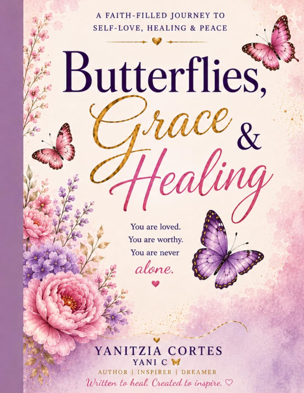 Butterflies, Grace & Healing: A Faith-Filled Journey to Self-Love, Healing & Peace