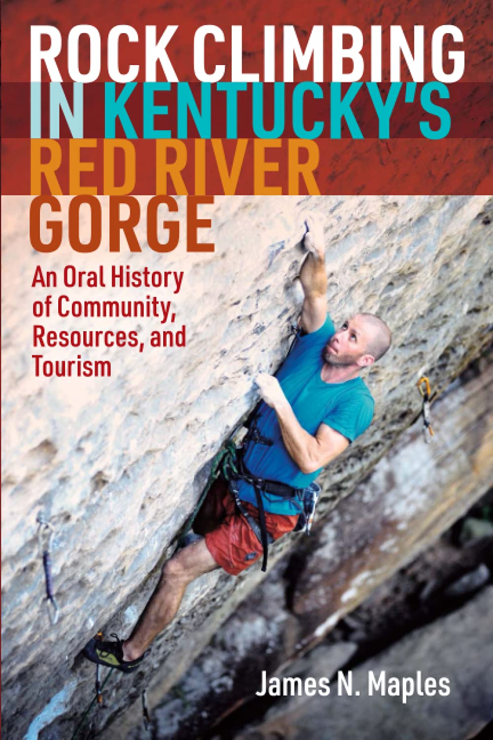 Rock Climbing in Kentucky's Red River Gorge: An Oral History of Community, Resources, and Tourism