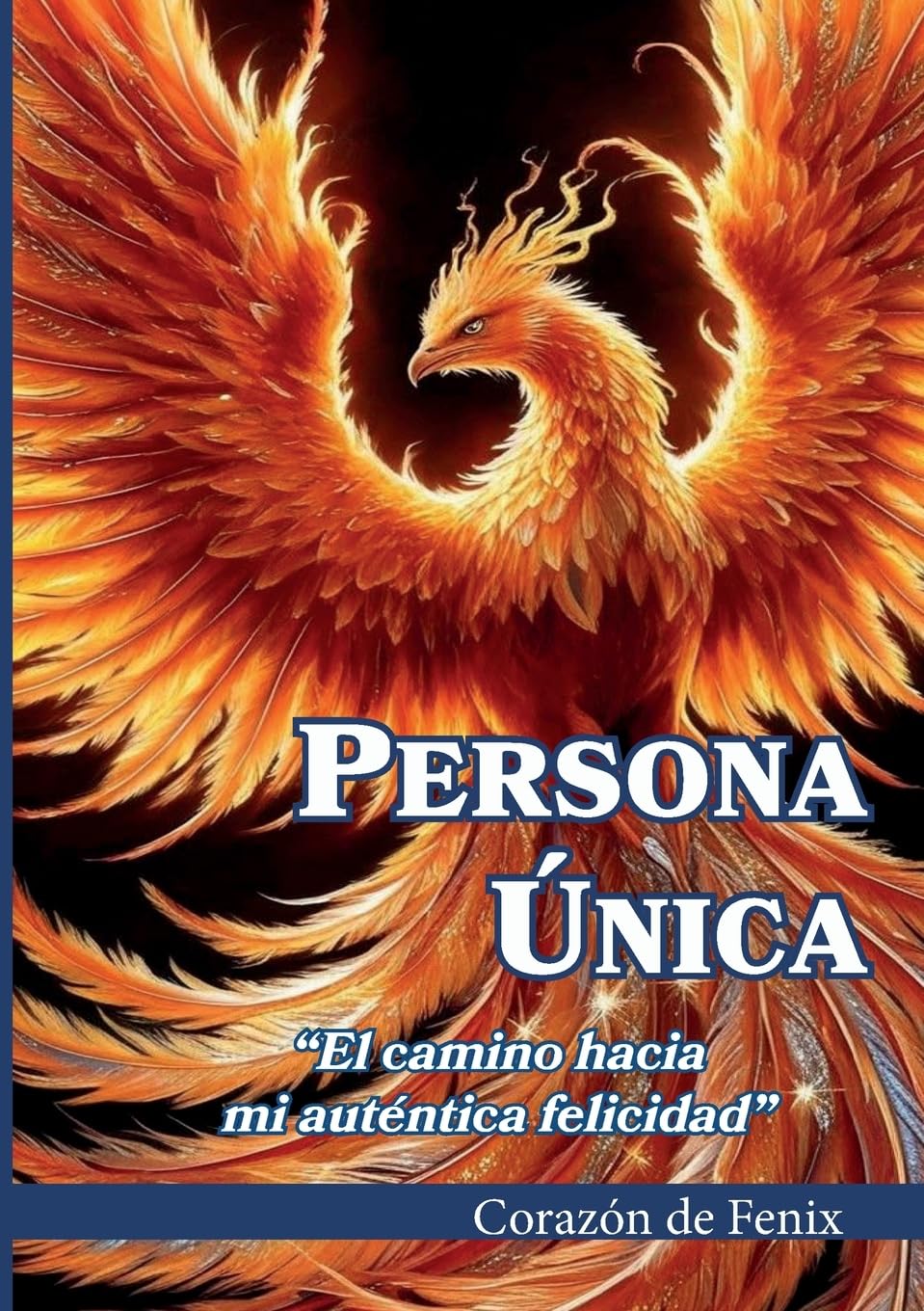 Persona única: El camino hacia mi autentica felicidad