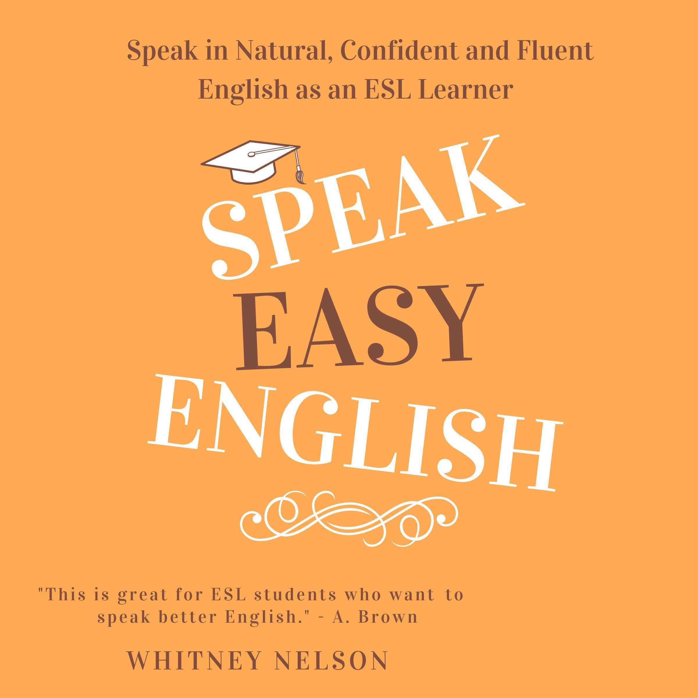 Speak Easy English: Speak in Natural, Confident and Fluent English as an ESL Learner