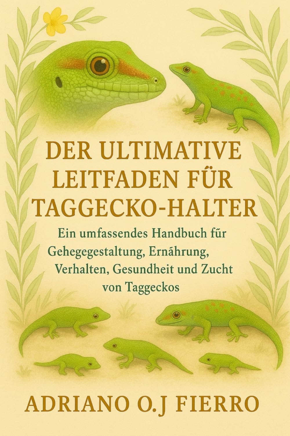 DER ULTIMATIVE LEITFADEN FÜR TAGGECKO-HALTER: Ein umfassendes Handbuch für Gehegegestaltung, Ernährung, Verhalten, Gesundheit und Zucht von Taggeckos