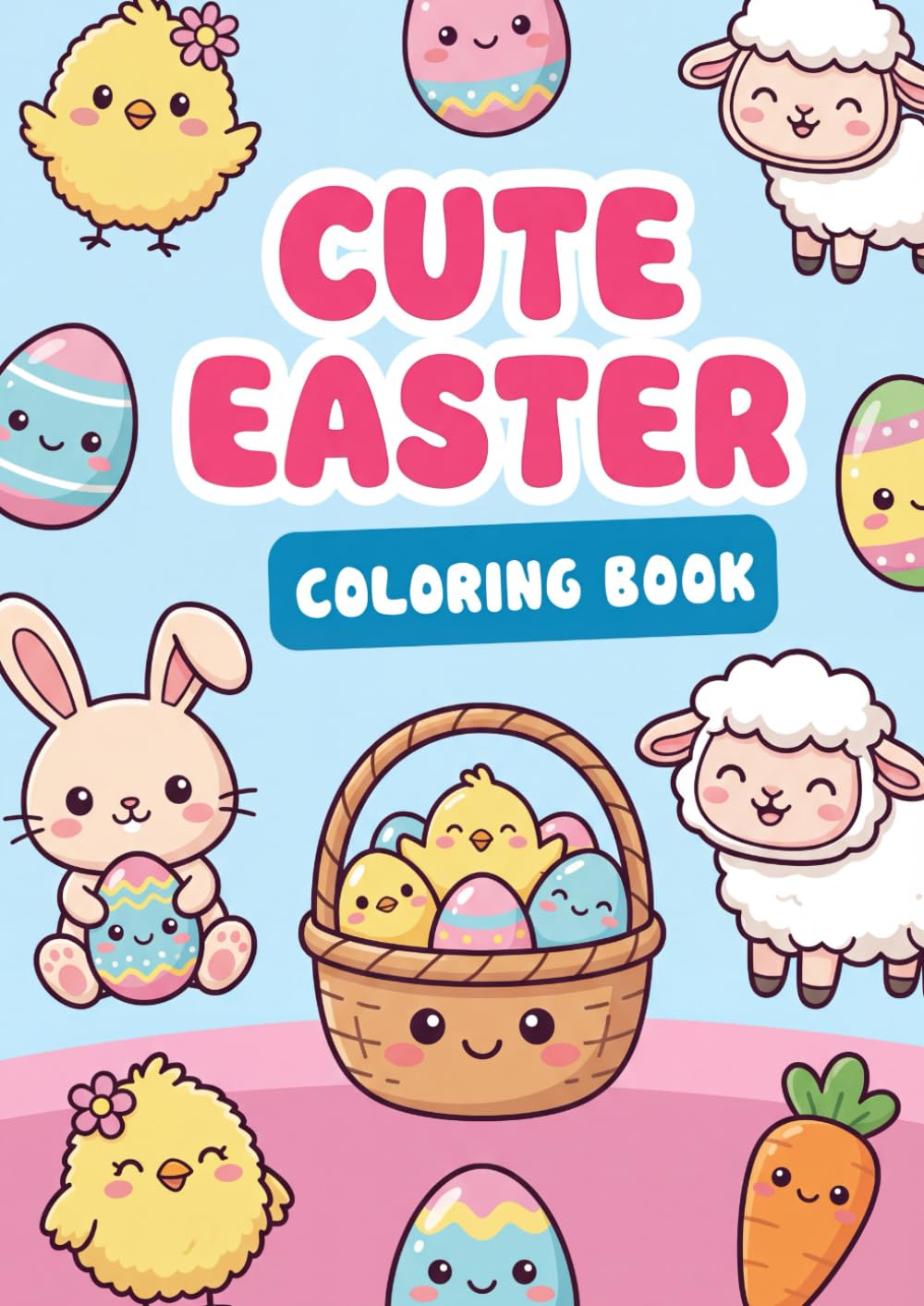 Cute EASTER Coloring Book, 50 Coloring Pages: 50 Super Cute Easter Scenes to Color – Adorable Bunnies, Sweet Chicks and Cozy Spring Moments for Kids and Adults (101% CUTE COLORING BOOKS)
