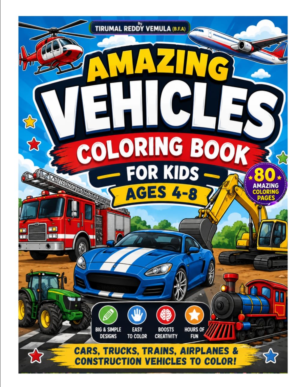 Amazing Vehicles Coloring Book for Kids Ages 4-8yrs (80 Pages): Fun and Easy Vehicle Coloring Pages for Boys and Girls