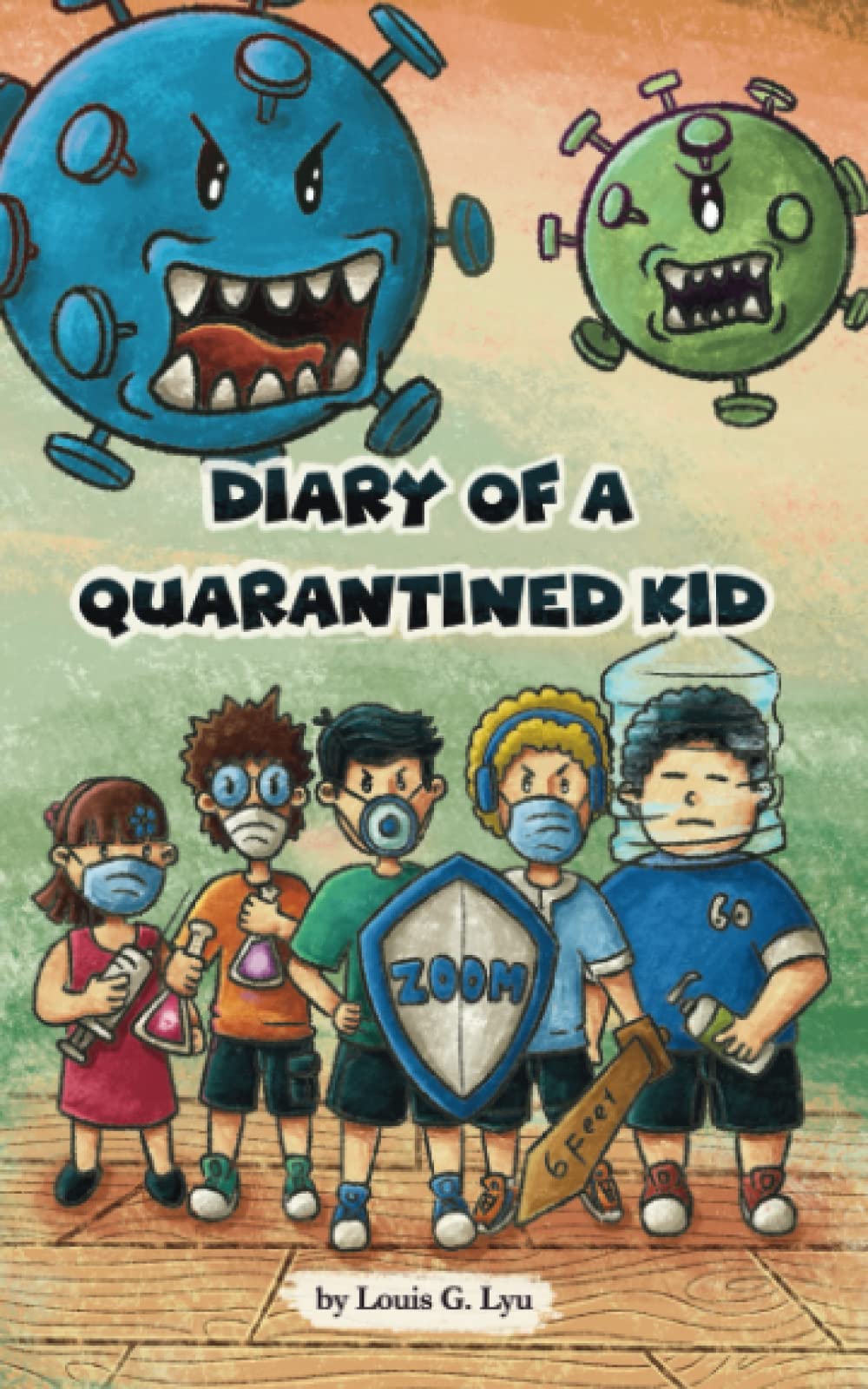 Diary of a Quarantined Kid: A humorous and heartfelt story about making it through the pandemic with the help of good friends and a loving family!