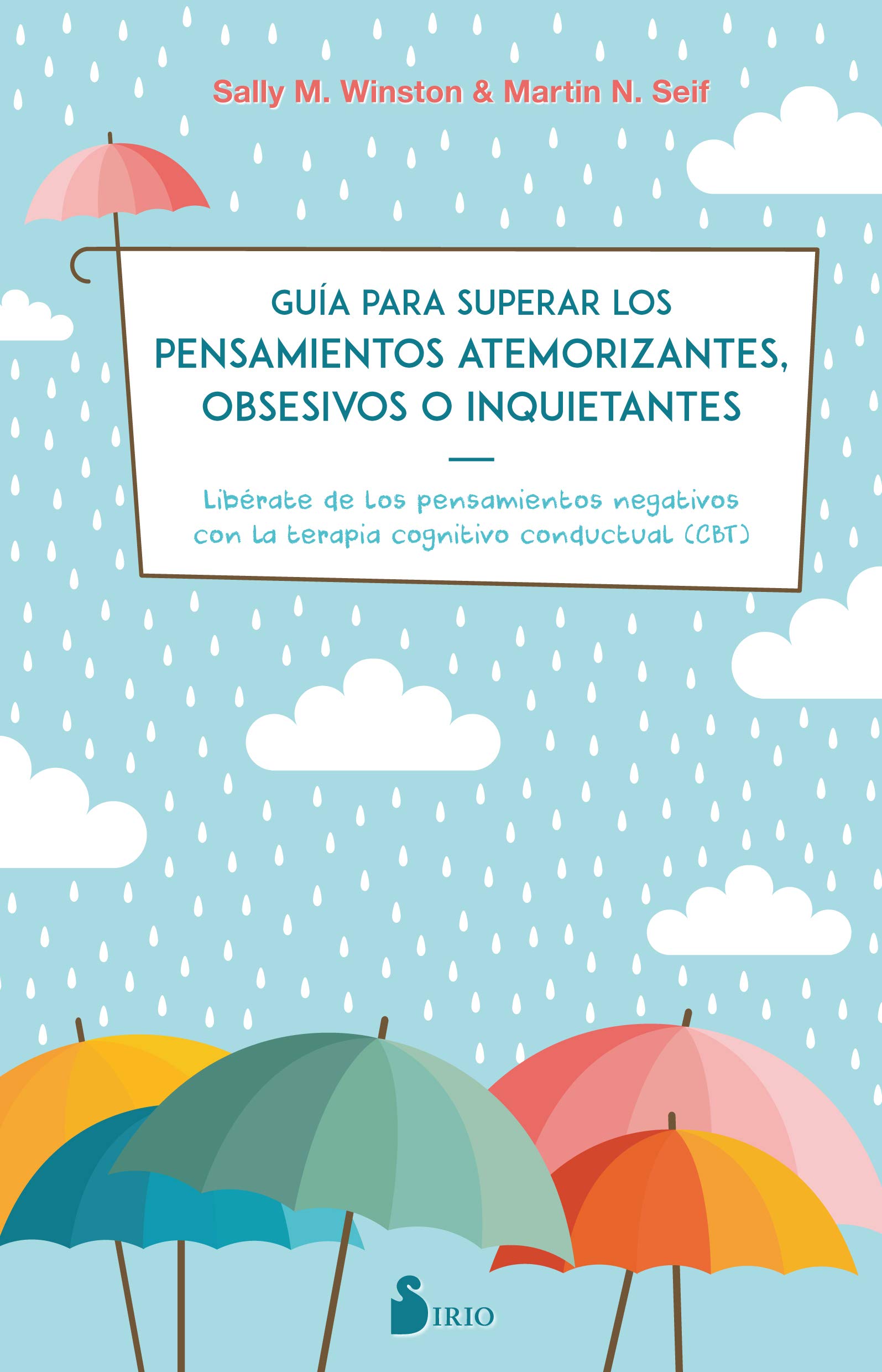 Guia Para Superar Los Pensamientos Atemorizantes, Obsesivos O Inquietantes: Libérate de los pensamientos negativos con terapia cognitivo conductual (CBT)
