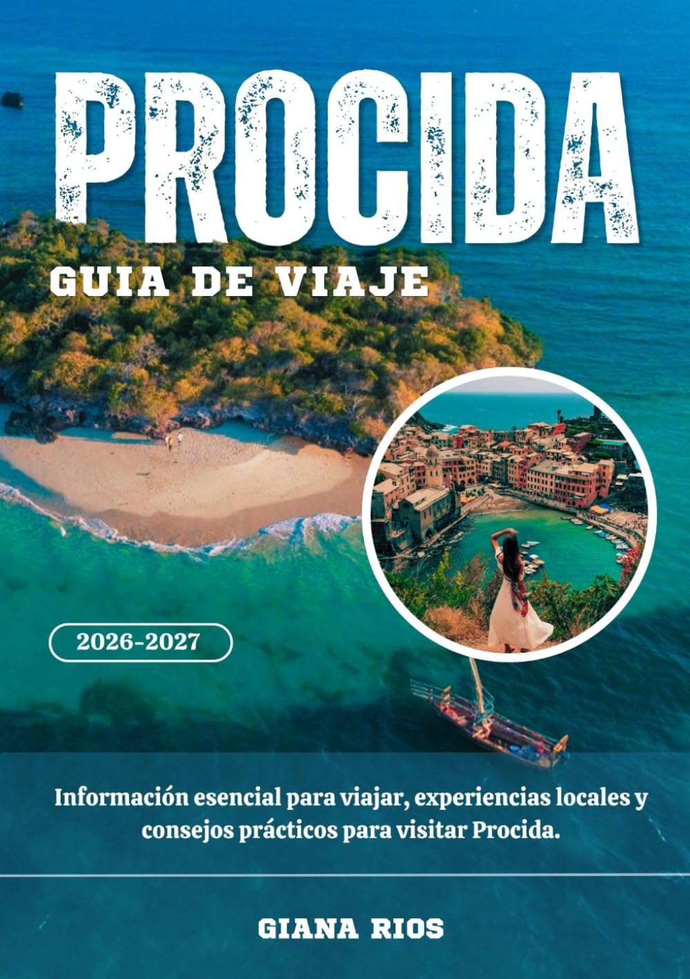 PROCIDA GUÍA DE VIAJE 2026-2027: Información esencial para viajar, experiencias locales y consejos prácticos para visitar Procida.