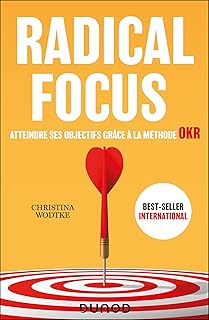 Radical Focus - Atteindre ses objectifs grâce à la méthode OKR
