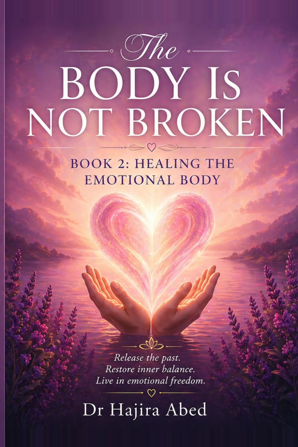 The Body is not Broken: Book 2: Healing the Emotional Body