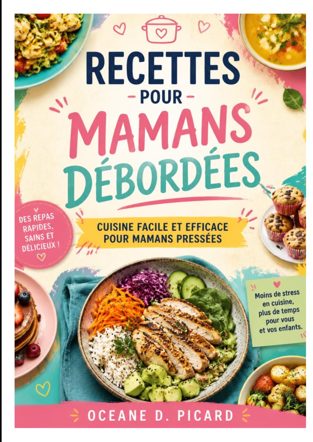 RECETTES POUR MAMANS DÉBORDÉES: CUISINE FACILE ET EFFICACE POUR MAMANS PRESSÉES