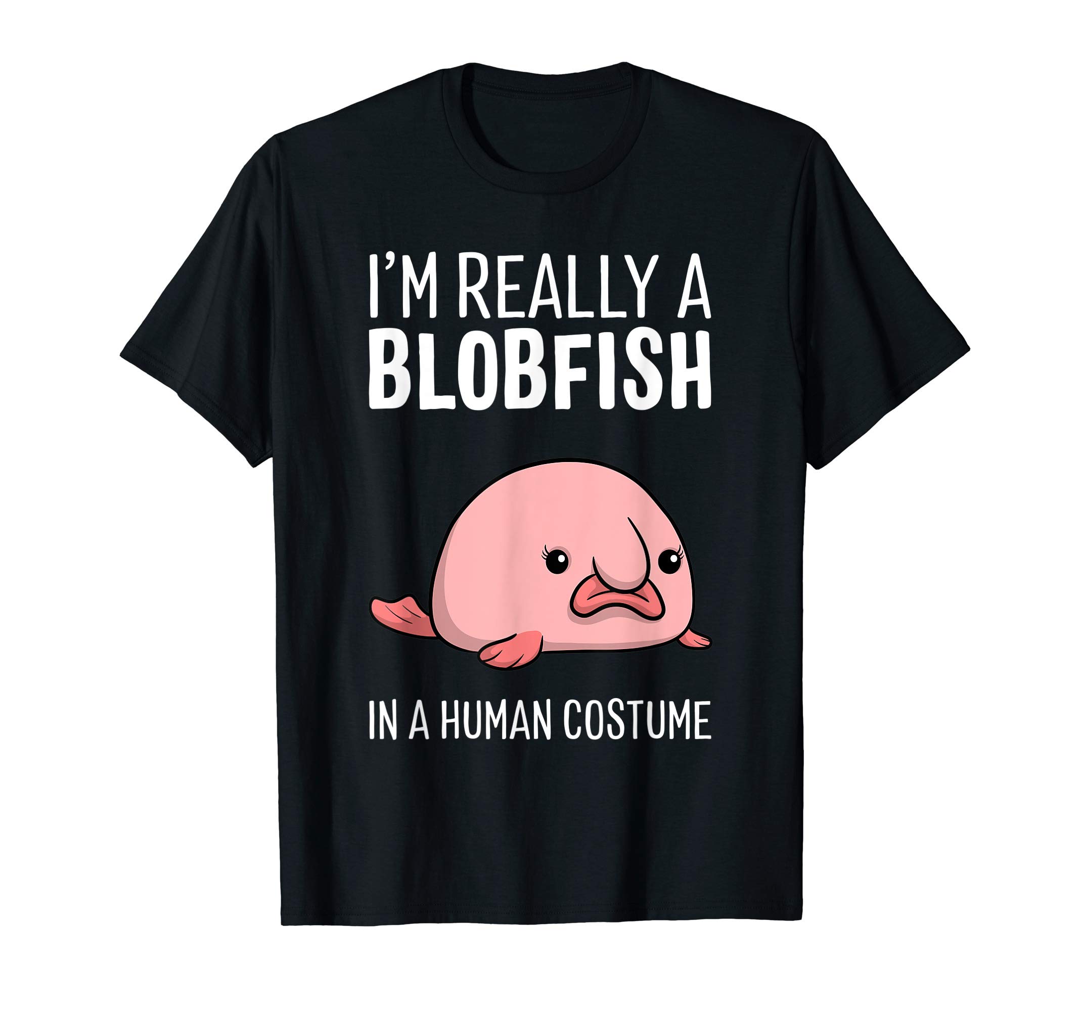 I'm Really A Blobfish In A Human Costume Halloween Funny T-Shirt