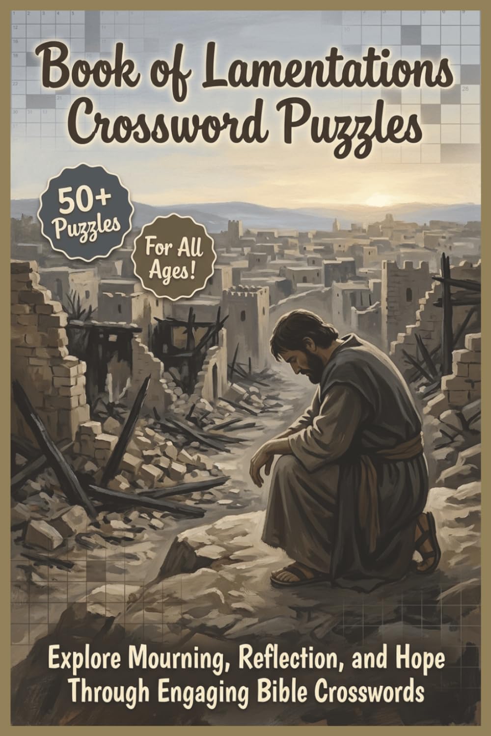 Book of Lamentations Crossword Puzzles | 50+ Puzzles | For All Ages!: Explore Mourning, Reflection, and Hope Through Engaging Bible Crosswords