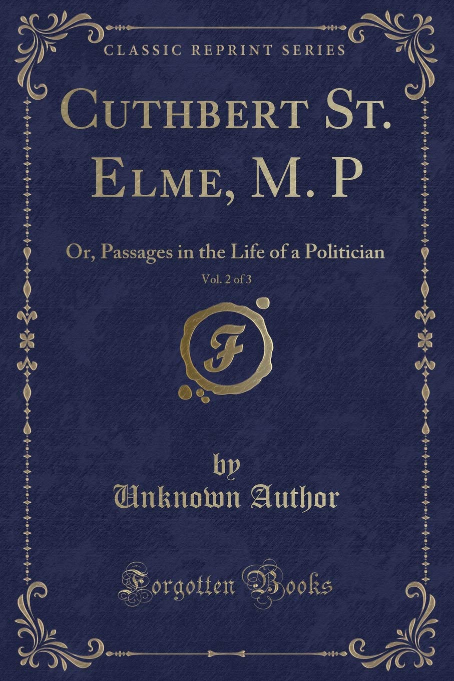 Cuthbert St. Elme, M. P, Vol. 2 of 3: Or, Passages in the Life of a Politician (Classic Reprint)