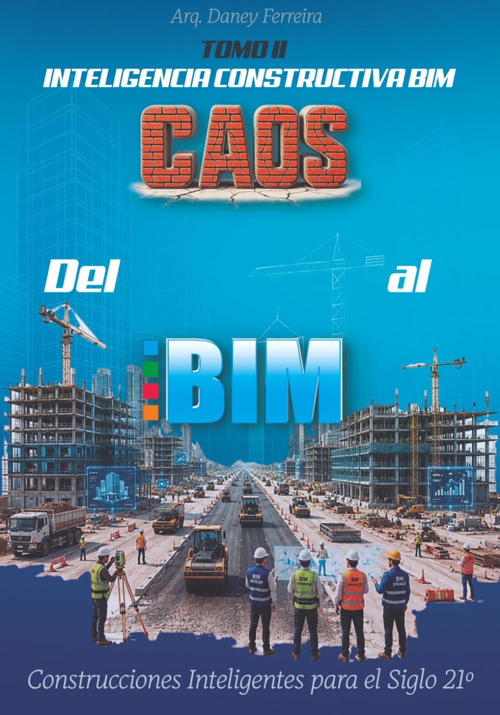 Del Caos al BIM: Tomo II: Inteligencia Constructiva BIM