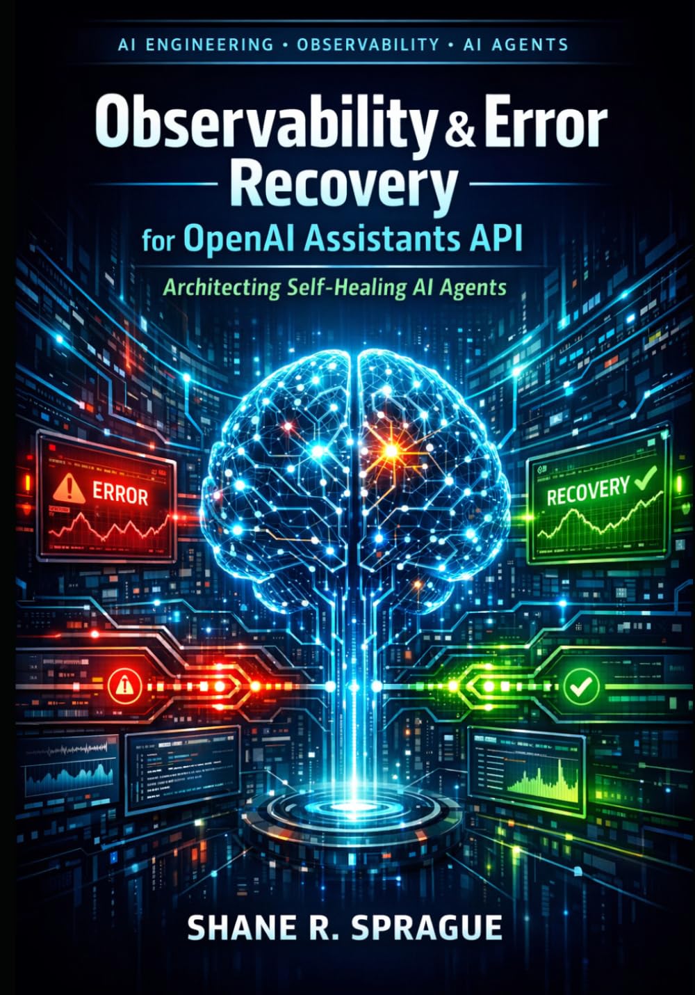 Observability & Error Recovery for OpenAI Assistants API: Architecting Self-Healing AI Agents