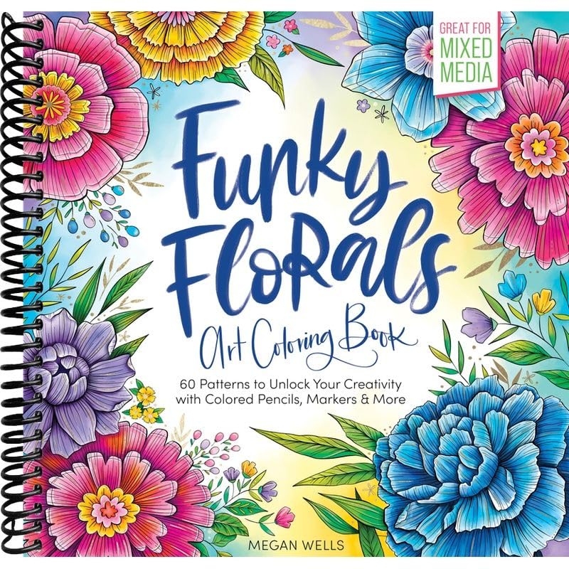 Funky Florals Art Coloring Book: 60 Patterns to Unlock Your Creativity with Colored Pencils, Markers & More      Spiral-bound – April 28, 2025