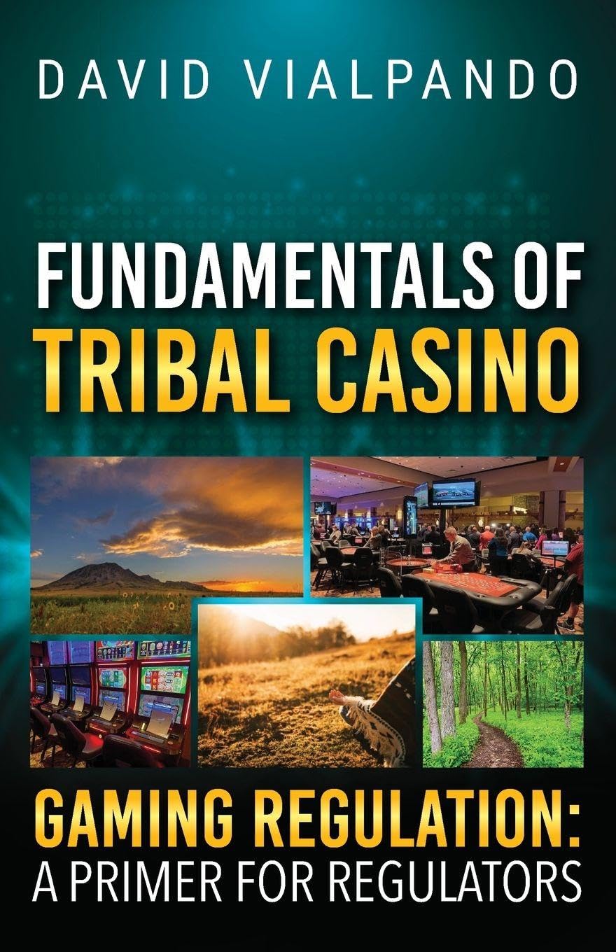 Fundamentals of Tribal Casino Gaming Regulation: A Primer for Regulators      Paperback – November 25, 2025