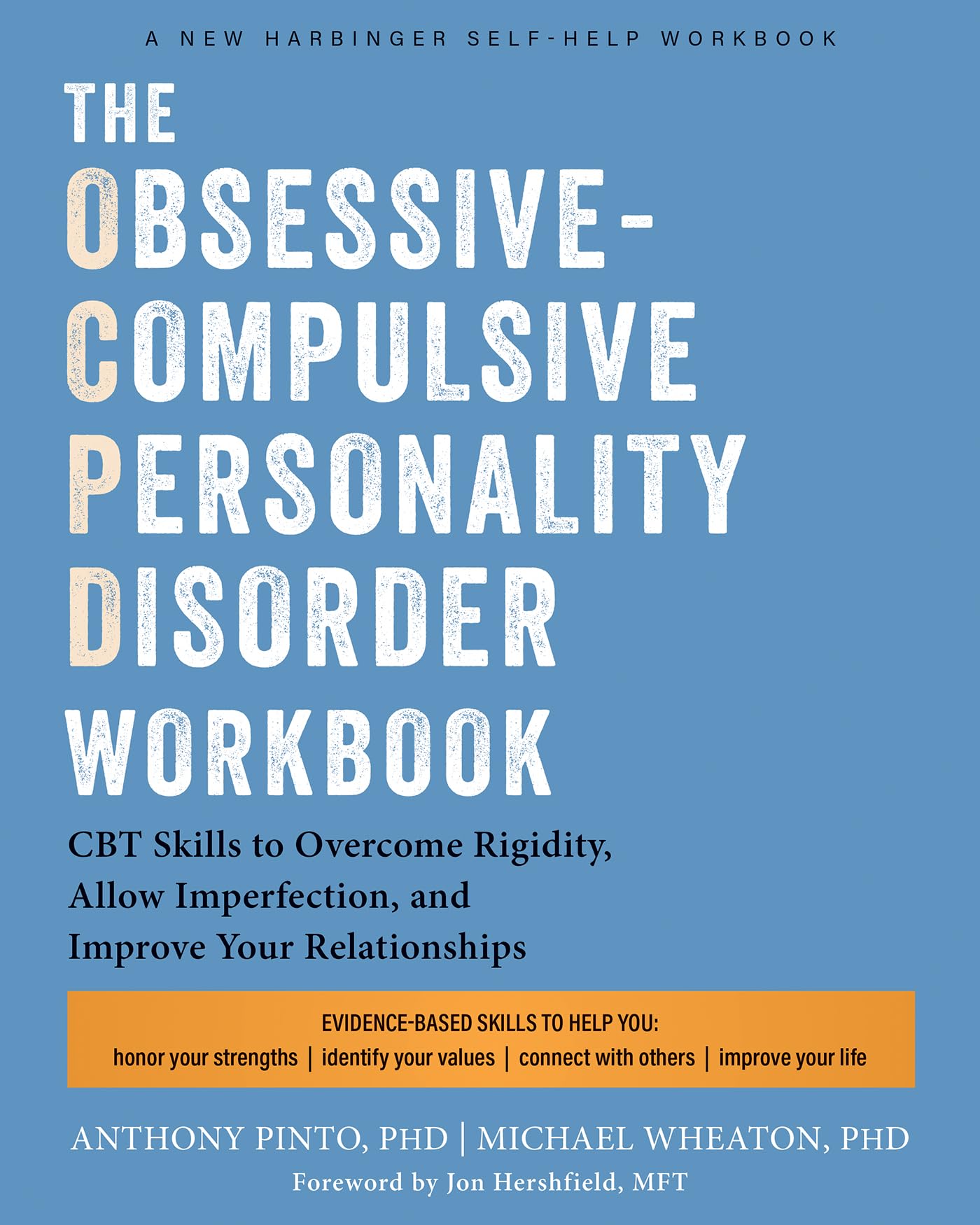 The Obsessive-Compulsive Personality Disorder Workbook: Cognitive Behavioral Therapy Skills to Overcome Rigidity, Embrace Imperfection, and Improve Your Relationships―and Your Life