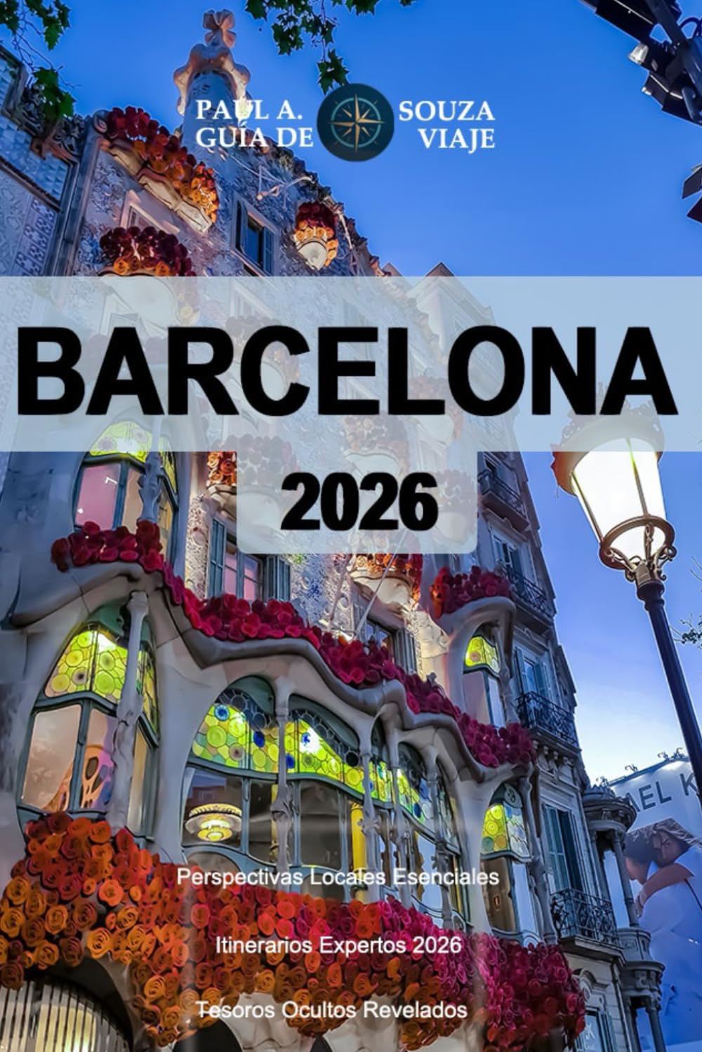 BARCELONA GUÍA DE VIAJE 2026: Una guía completa de barrios, atracciones, restaurantes, vida nocturna, playas, festivales y planificación práctica de viajes para 2026.