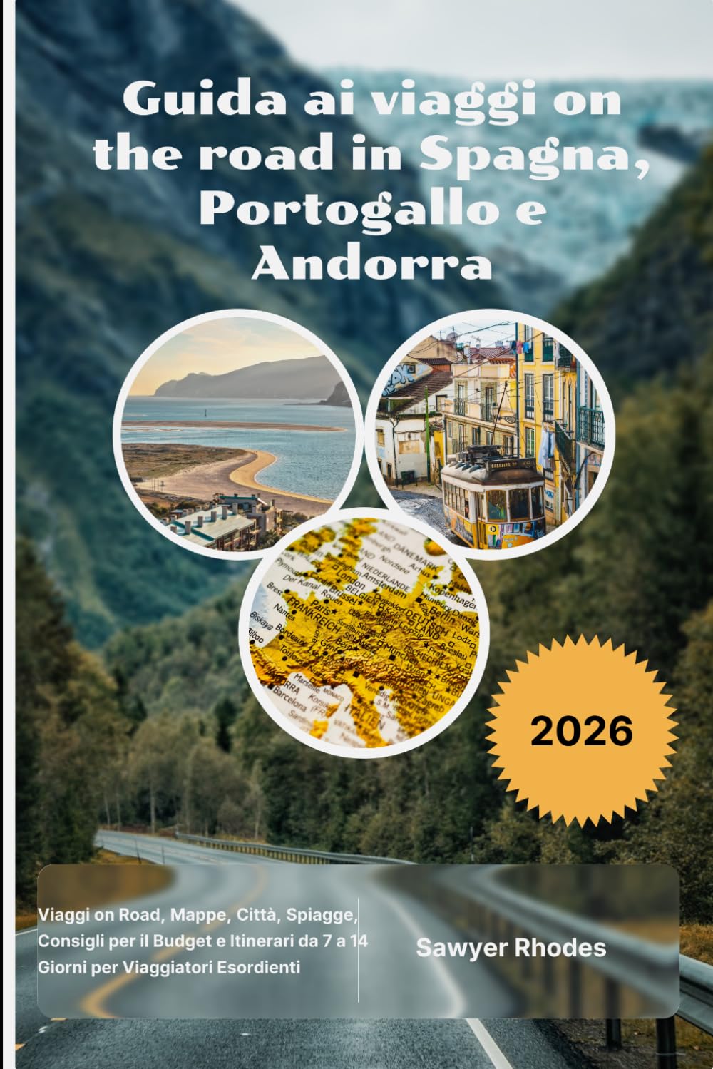 Guida ai viaggi on the road in Spagna, Portogallo e Andorra 2026: Viaggi on Road, Mappe, Città, Spiagge, Consigli per il Budget e Itinerari da 7 a 14 Giorni per Viaggiatori Esordienti