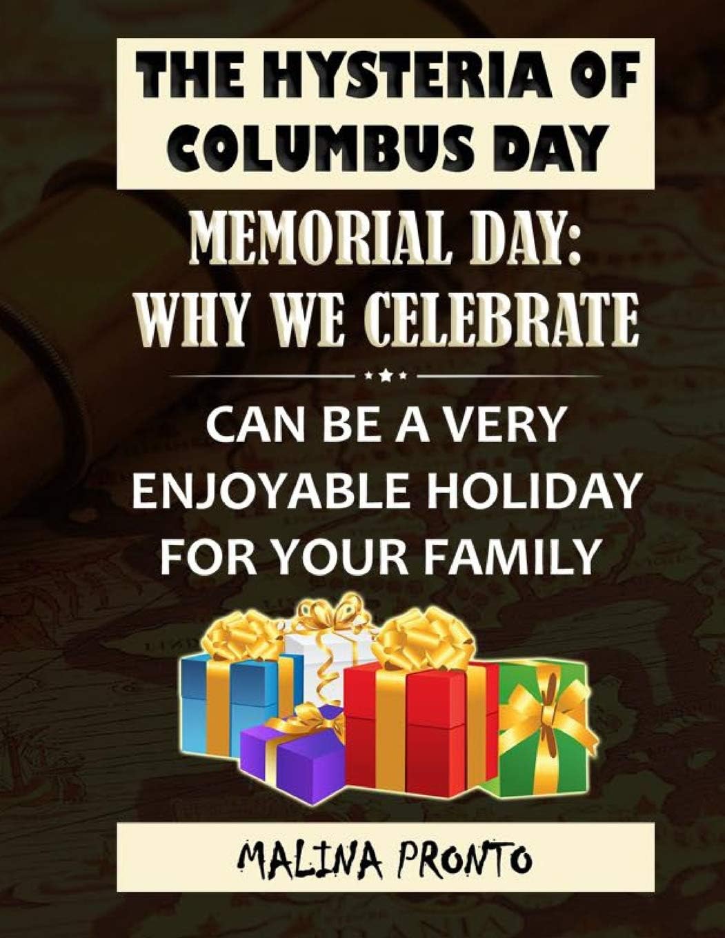 The Hysteria Of Columbus Day: Memorial Day: Why We Celebrate: Can Be A Very Enjoyable Holiday For Your Family