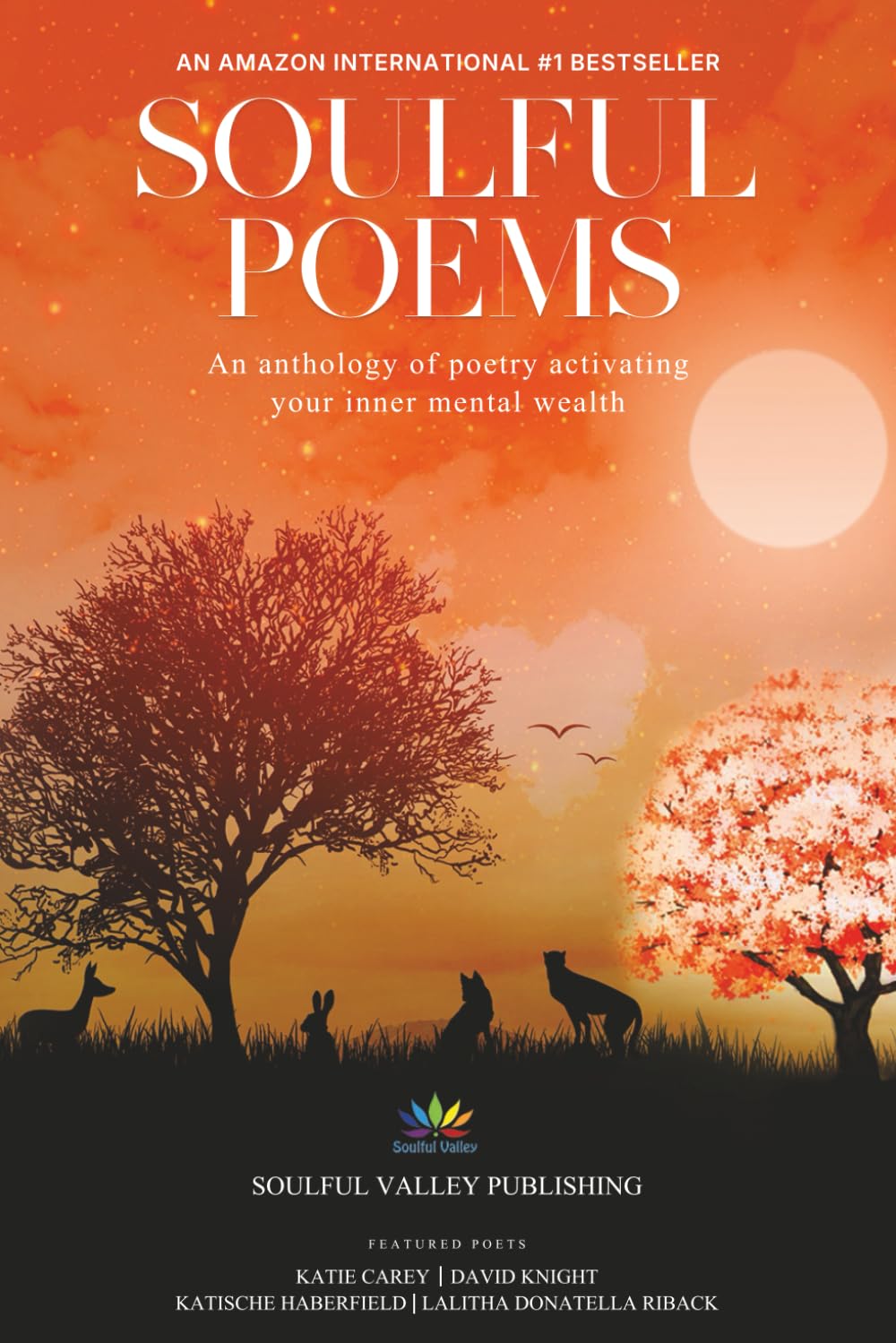 Soulful Poems: An Anthology of Poetry Activating Your Inner Mental Wealth: 4
