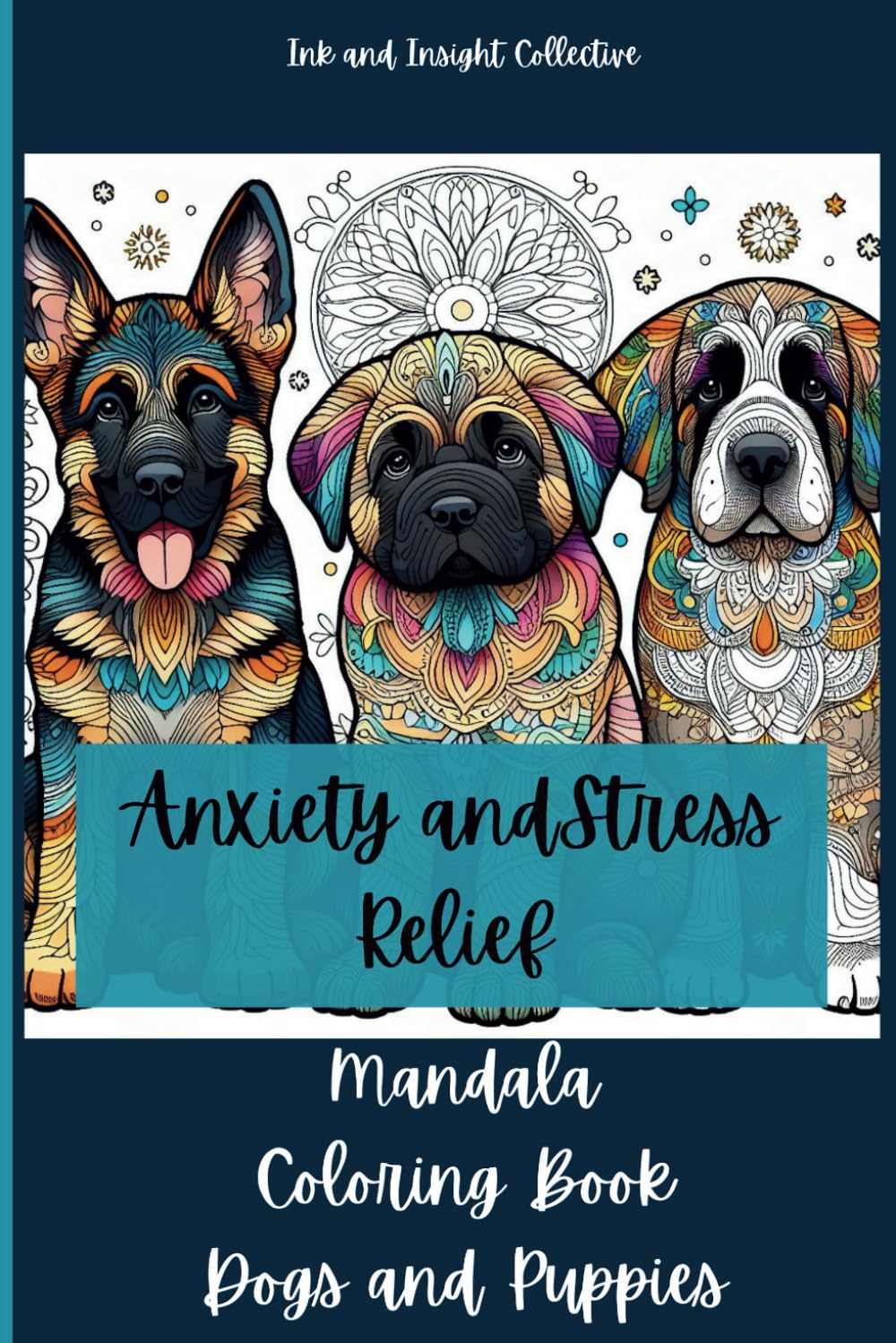 Anxiety and Stress Relief Mandala Coloring Book with Dogs and Puppies: Meditation for Stress Relief