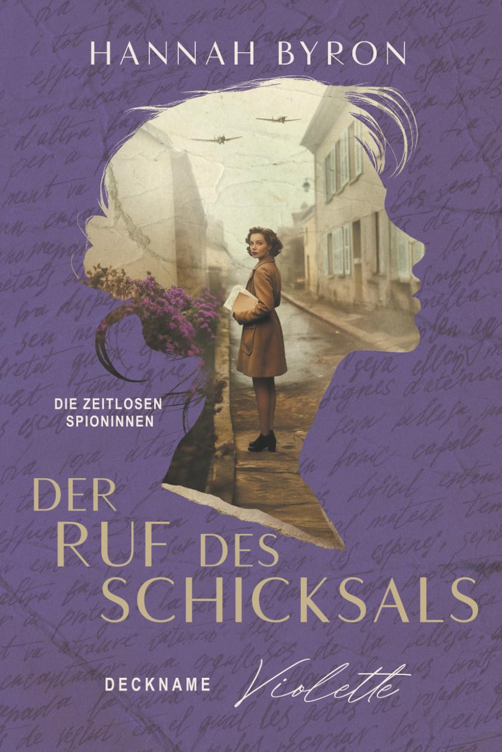 Der Ruf des Schicksals: Deckname Violette (Die Zeitlosen Spioninnen, Band 3)