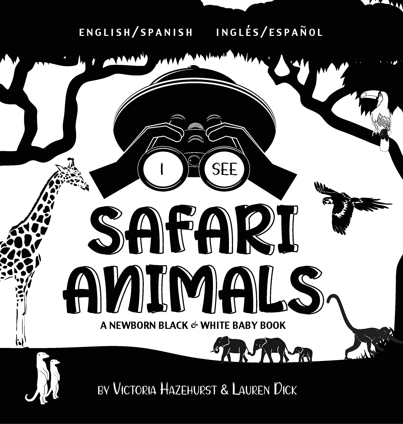 I See Safari Animals: Bilingual (English / Spanish) (Inglés / Español) A Newborn Black & White Baby Book (High-Contrast Design & Patterns) (Giraffe, ... Children's Learning Books) (Spanish Edition)