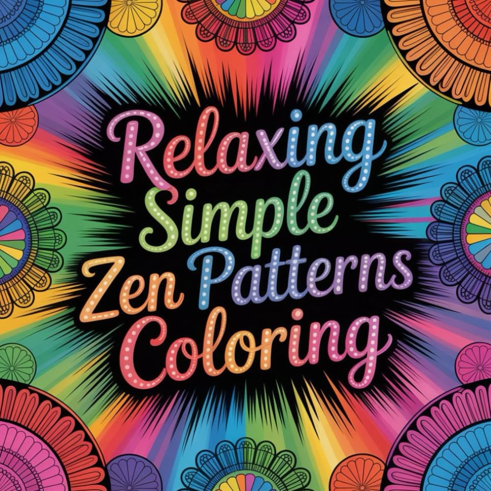 Relaxing Simple Zen Patterns Coloring: A calming and confidence boosting coloring activity designed for beginners families and relaxation seekers