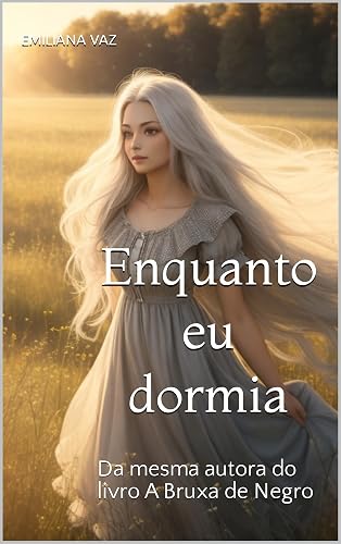 Enquanto eu dormia: Da mesma autora do livro A Bruxa de Negro