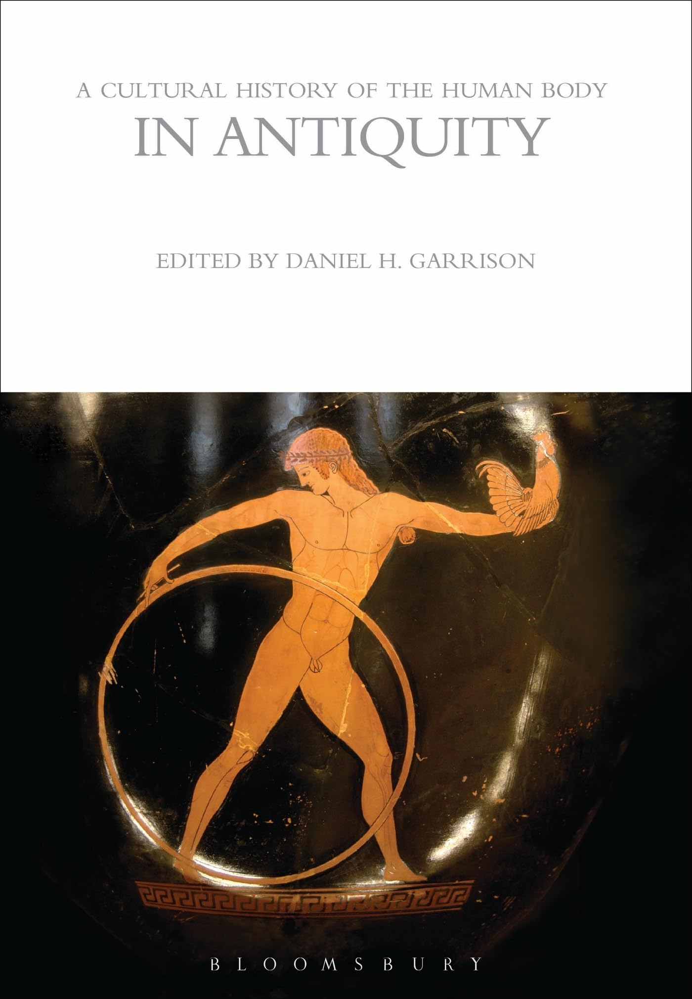 A Cultural History of the Human Body in Antiquity (The Cultural Histories Series)