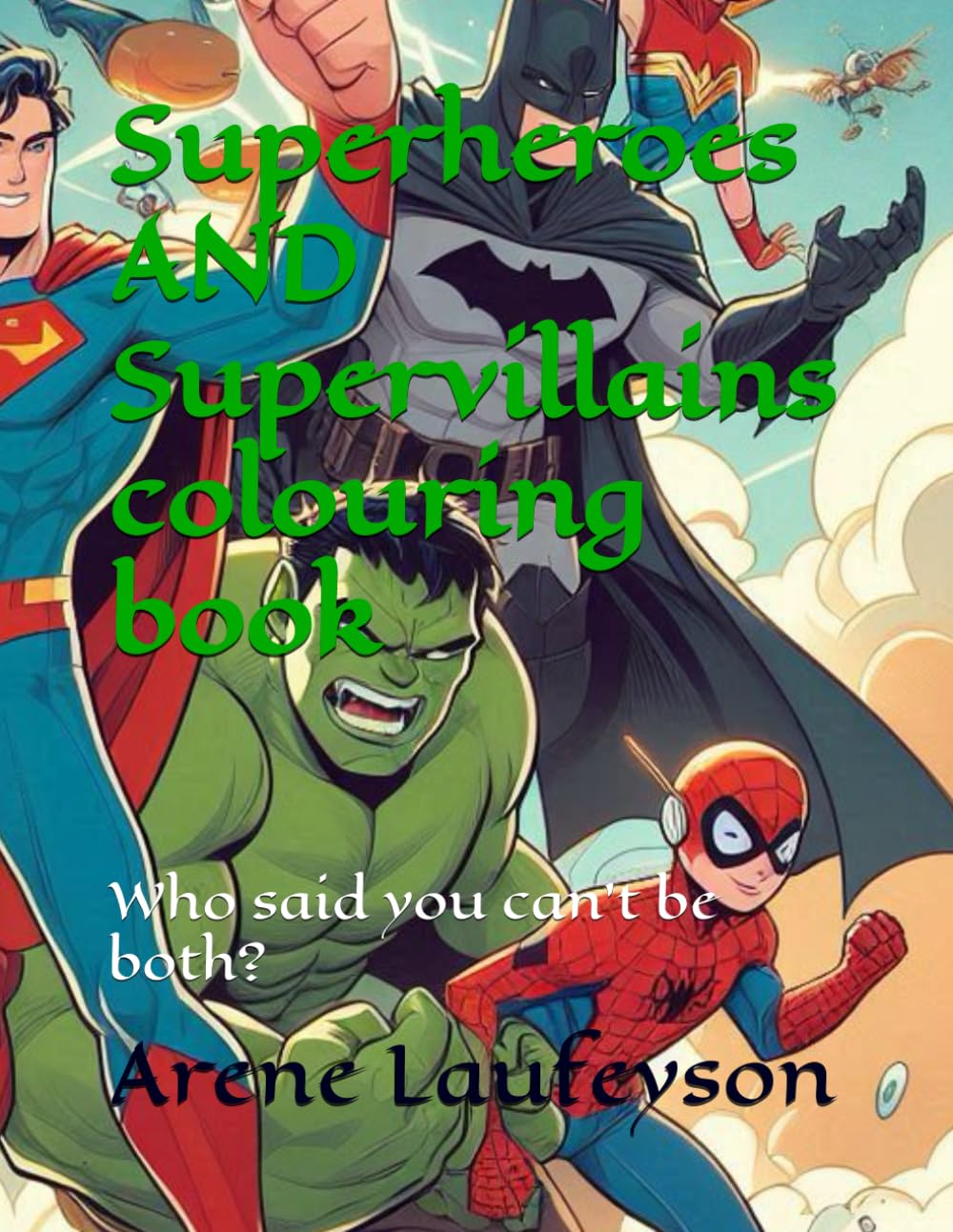 Superheroes AND Supervillains colouring book: Who said you can't be both? Enjoy this colouring book with heroes and villains.